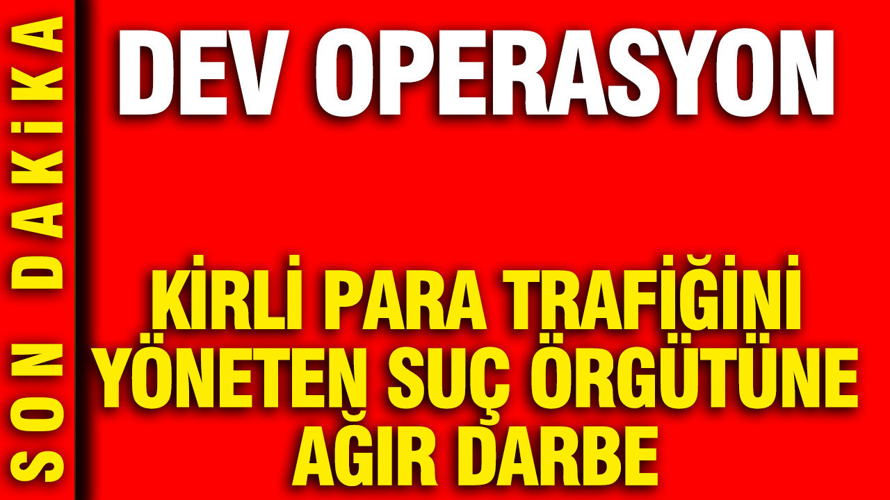 kirli-para-trafigini-yoneten-suc-orgutune-agir-darbe-dev-operasyon-E8Fgadht