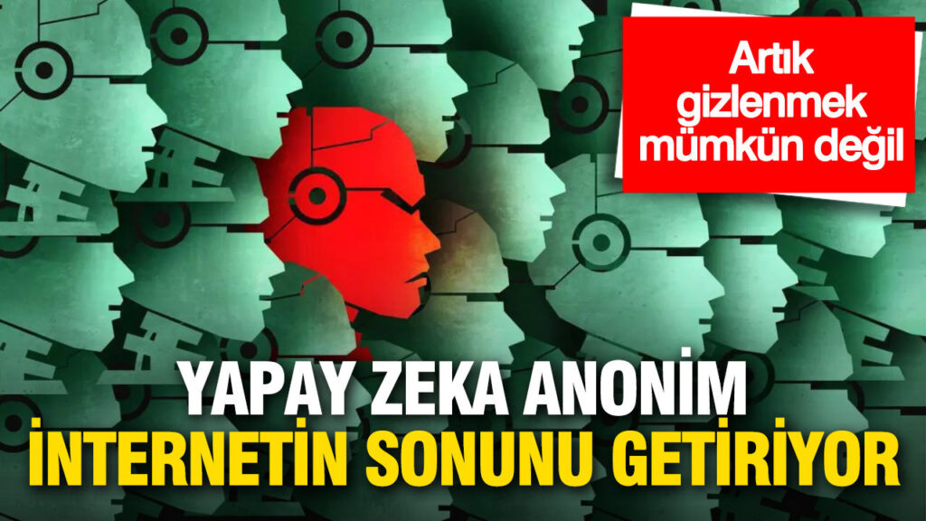 Yapay Zeka ile Anonim İnternetin Son Dönemi